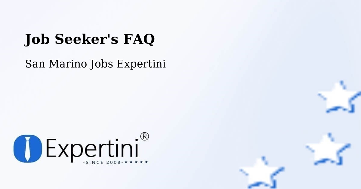Job Seeker FAQ – San Marino - San Marino Jobs Expertini