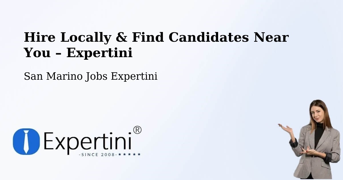 Hire Locally in San Marino – Find Qualified Candidates Near You - San Marino Jobs Expertini