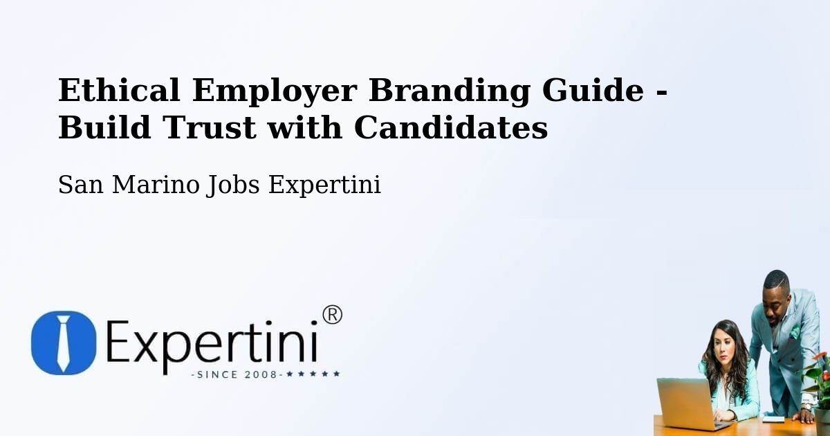 Ethical Employer Branding Guide - Build Trust with Candidates - San Marino Jobs Expertini