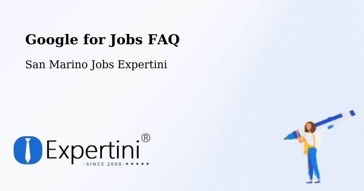 Google for Jobs FAQ - San Marino Jobs Expertini