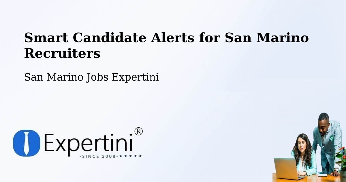 Smart Candidate Alerts for San Marino Recruiters - San Marino Jobs Expertini
